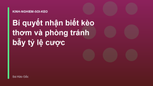 Read more about the article Bí quyết nhận biết kèo thơm và phòng tránh bẫy tỷ lệ cược