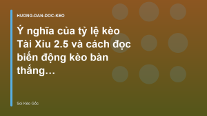 Read more about the article Ý nghĩa của tỷ lệ kèo Tài Xỉu 2.5 và cách đọc biến động kèo bàn thắng – Soi Kèo Gốc